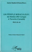 Un périple miraculeux : de Ndobo (RD Congo) à Toronto (Canada): Récit de vie 2343130620 Book Cover