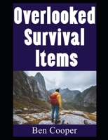 Overlooked Survival Items: The Most Ordinary and ‘Boring’ Items That You Didn’t Know Could Help Keep You Alive (Practical Prepping) B0DSBTD2DL Book Cover