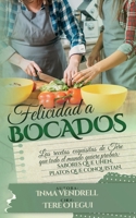 FELICIDAD A BOCADOS.: Las recetas exquisitas de Tere que todo el mundo quiere probar. (Spanish Edition) B0F23PXD1Y Book Cover