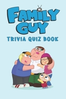Family Guy: Trivia Quiz Book B08PQ1SNFH Book Cover