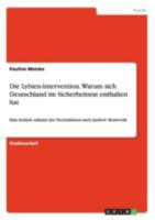 Die Lybien-Intervention. Warum sich Deutschland im Sicherheitsrat enthalten hat: Eine Analyse anhand des Neorealismus nach Andrew Moravcsik 3656648921 Book Cover