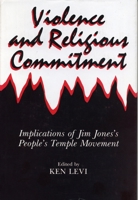 Violence and Religious Commitment: Implications of Jim Jones's People's Temple Movement 0271002964 Book Cover