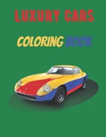 Luxury Cars Coloring Book: A Collection of Amazing Sport and Supercar Designs for Kids B08JLXYH1Z Book Cover