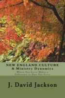 NEW ENGLAND CULTURE & Ministry Dynamics: Where You Serve Makes a Difference in How You Serve 1732292329 Book Cover