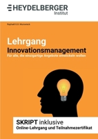 Lehrgang Innovationsmanagement: F�r alle, die einzigartige Angebote entwickeln wollen 3748278276 Book Cover