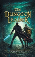 The Dungeon Leader: A LitRPG Level-Up Adventure B0GT4BKVS9 Book Cover