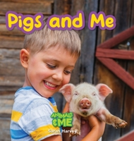 Pigs and Me: Animal and Me 177476685X Book Cover