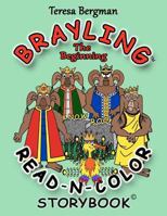 Brayling: the Beginning Read-n-Color Storybook 1479101303 Book Cover