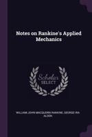 Notes on Rankine's Applied Mechanics 1341119793 Book Cover