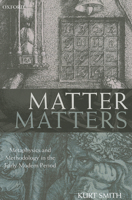 Matter Matters: Metaphysics and Methodology in the Early Modern Period 0199664706 Book Cover