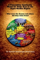 A Palaeolithic Continuity Model for Vedic Arya in the Sapta-Sindhu Region: Who Were the Aryans and Where Did They Come From B0GM2P5PLY Book Cover