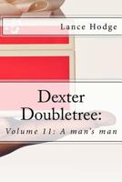 Dexter Doubletree: A Man's Man 153329464X Book Cover