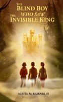 The Blind Boy Who Saw The Invisible King B0H3BWV7XD Book Cover