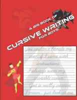 A Big Book of Cursive Writing for Boys: Cursive Letter Tracing Book for Kids with Blank Comic Book Pages B08SYW33WJ Book Cover