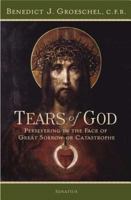 Tears of God: Persevering in the Face of Great Sorrow or Catastrophe 1586172891 Book Cover