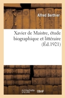 Xavier de Maistre: �tude Biographique Et Litt�raire 0274796406 Book Cover