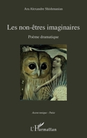 Les non-êtres imaginaires: Poème dramatique (Accent Tonique - Poésie) (French Edition) 2343197547 Book Cover