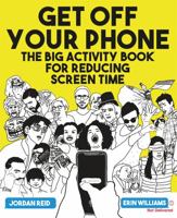 Get Off Your Phone: The Big Activity Book for Reducing Screen Time 1398700584 Book Cover