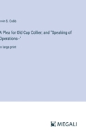 A Plea for Old Cap Collier; and "Speaking of Operations--": in large print 3387014589 Book Cover