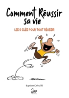 Comment réussir sa vie: Les 6 clés pour tout réussir (French Edition) 2322201219 Book Cover