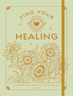 Find Your Healing: A Workbook for Growth After Trauma (Wellness Workbooks) B0GF192472 Book Cover