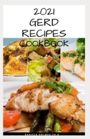 2021 GERD RECIPES COOKBOOK: Delicious Recipes,Meal Plan,Food List ,Cookbook and Dietary Guide On Getting Rid Of Gastritis and Acid Reflux Includes Natural and Home Remedies B08JQQVRN3 Book Cover