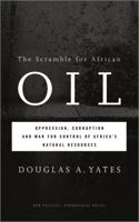 The Scramble for African Oil: Oppression, Corruption and War for Control of Africa's Natural Resources 0745330452 Book Cover