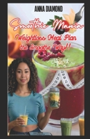 Smoothie Mania: Weightloss Meal Plan the Smooth Way! 9766591628 Book Cover