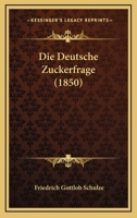 Die Deutsche Zuckerfrage (1850) 1120456479 Book Cover