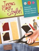Teens Have Style!: Fashion Programs for Young Adults at the Library 1598848925 Book Cover