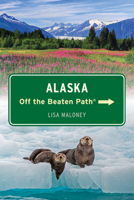 Alaska Off the Beaten Path® (Off the Beaten Path Series) 1493087274 Book Cover