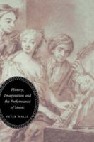 History, Imagination and the Performance of Music 1843830051 Book Cover