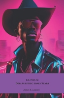 Lil Nas X: Der Aufstieg eines Stars: Von der Kampagne zum Welterfolg, eine einzigartige Biographie (German Edition) B0DSVH34ZR Book Cover