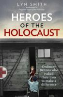 Heroes of the Holocaust: Ordinary Britons who risked their lives to make a difference 0091940680 Book Cover