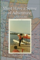 Must Have a Sense of Adventure: a Memoir 2988703051 Book Cover