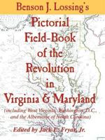 Lossing's Pictorial Field-Book of the Revolution in Virginia & Maryland 0978624858 Book Cover