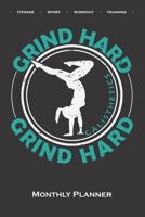 Calisthenics "Hard Grind Monthly Planner: Monthly Calendar (Daily planner with notes) for fitness enthusiasts, who love the street workout sport around self-weight exercises 1708454179 Book Cover