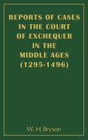 Reports of Cases in the Court of Exchequer in the Middle Ages (1295-1496) 1457568861 Book Cover