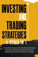 Investing and Trading Strategies: 4 books in 1: The Complete Crash Course with Proven Strategies to Become a Profitable Trader in the Financial Markets and Stop Living Paycheck to Paycheck. 1801117950 Book Cover