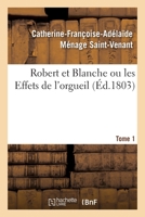 Robert Et Blanche Ou Les Effets de l'Orgueil. Tome 1 232958119X Book Cover