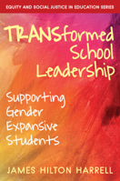 TRANSformed School Leadership: Supporting Gender Expansive Students 1324016213 Book Cover