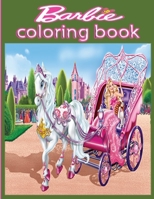 Barb�e Coloring Book: For Girls, Kids, Ages 4-8, Ages 8-12, Adults With 100+ High Quality Coloring Pages Perfect Gift Birthday or Holidays for Children B09S6BF8R4 Book Cover
