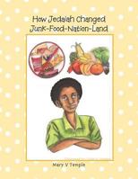 How Jedaiah Changed Junk-Food-Nation-Land 1496902327 Book Cover