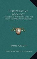 Comparative Zoology, Structural and Systematic: For Use in Schools and Colleges 1018547185 Book Cover