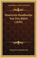 Historisch Handboekje Van Den Bijbel (1830) 1167596218 Book Cover