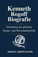 Kenneth Rogoff Biografie: Gestaltung der globalen Finanz- und Wirtschaftspolitik (German Edition) B0FD8DCL6D Book Cover