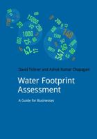 Water Footprint Assessment: A Guide for Business 1910174564 Book Cover