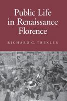 Public Life in Renaissance Florence (Cornell Paperbacks) 0801499798 Book Cover