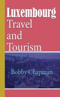 Luxembourg: Travel and Tourism 1673903800 Book Cover