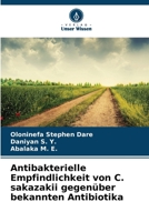 Antibakterielle Empfindlichkeit von C. sakazakii gegenüber bekannten Antibiotika (German Edition) 6208226724 Book Cover